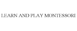 LEARN AND PLAY MONTESSORI