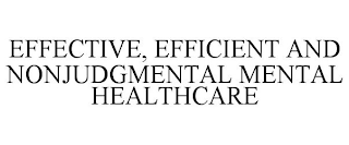 EFFECTIVE, EFFICIENT AND NONJUDGMENTAL MENTAL HEALTHCARE