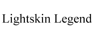LIGHTSKIN LEGEND