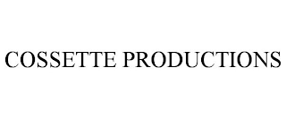 COSSETTE PRODUCTIONS