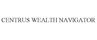 CENTRUS WEALTH NAVIGATOR