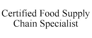 CERTIFIED FOOD SUPPLY CHAIN SPECIALIST
