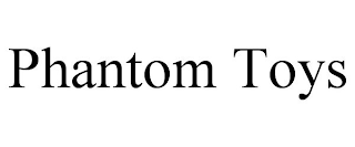 PHANTOM TOYS