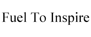 FUEL TO INSPIRE