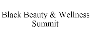 BLACK BEAUTY & WELLNESS SUMMIT