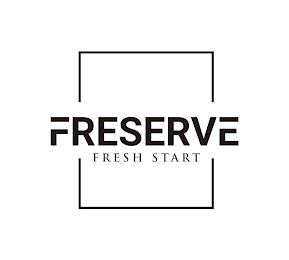 FRESERVE FRESH START