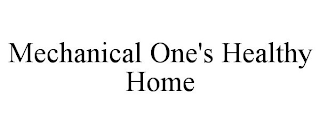 MECHANICAL ONE'S HEALTHY HOME