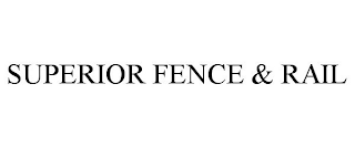 SUPERIOR FENCE & RAIL