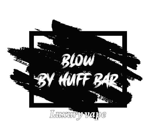 BLOW BY HUFF BAR LUXURY VAPE