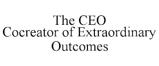 THE CEO COCREATOR OF EXTRAORDINARY OUTCOMES