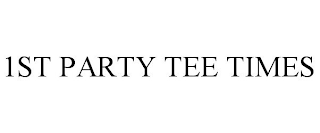 1ST PARTY TEE TIMES
