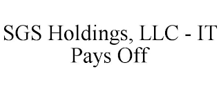 SGS HOLDINGS, LLC - IT PAYS OFF