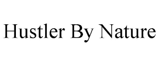 HUSTLER BY NATURE