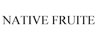 NATIVE FRUITE