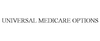 UNIVERSAL MEDICARE OPTIONS