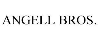 ANGELL BROS.