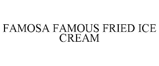 FAMOSA FAMOUS FRIED ICE CREAM