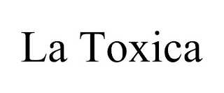 LA TOXICA