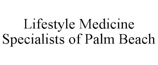 LIFESTYLE MEDICINE SPECIALISTS OF PALM BEACH