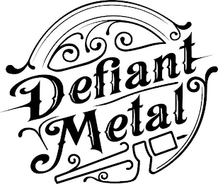 DEFIANT METAL