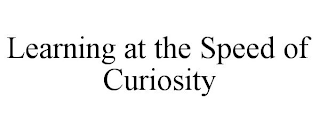 LEARNING AT THE SPEED OF CURIOSITY