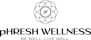 PW PHRESH WELLNESS BE WELL. LIVE WELL.