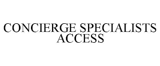 CONCIERGE SPECIALISTS ACCESS