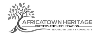 AFRICATOWN HERITAGE PRESERVATION FOUNDATION ROOTED IN UNITY & COMMUNITY