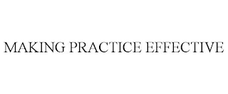 MAKING PRACTICE EFFECTIVE