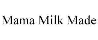 MAMA MILK MADE