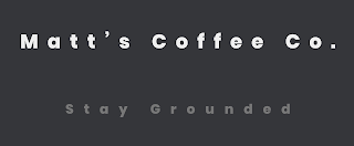 MATT'S COFFEE CO. STAY GROUNDED