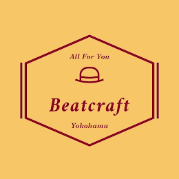 ALL FOR YOU BEATCRAFT YOKOHAMA