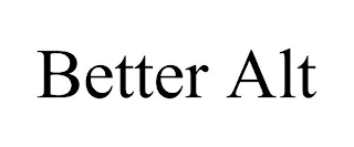 BETTER ALT