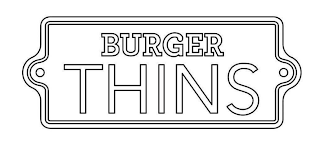 BURGER THINS