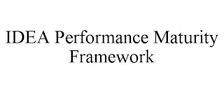 IDEA PERFORMANCE MATURITY FRAMEWORK