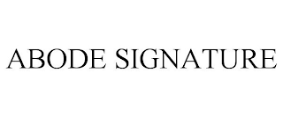 ABODE SIGNATURE