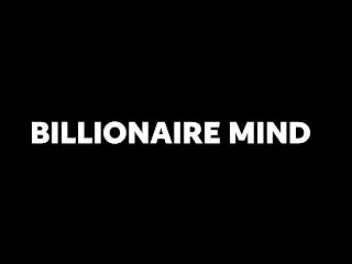 BILLIONAIRE MIND