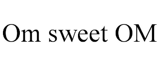 OM SWEET OM