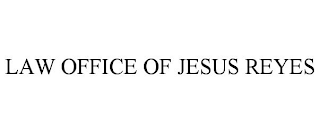 LAW OFFICE OF JESUS REYES