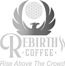 REBIRTH COFFEE RISE ABOVE THE CROWD