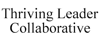 THRIVING LEADER COLLABORATIVE