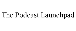 THE PODCAST LAUNCHPAD