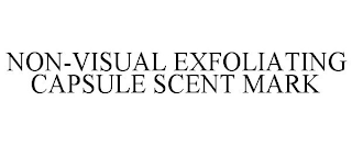 NON-VISUAL EXFOLIATING CAPSULE SCENT MARK