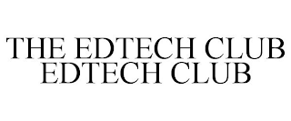 THE EDTECH CLUB EDTECH CLUB