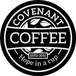 COVENANT COFFEE HOPE IN A CUP ESTD 2010