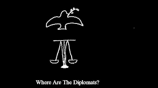 WHERE ARE THE DIPLOMATS?