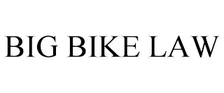 BIG BIKE LAW