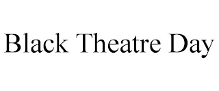 BLACK THEATRE DAY