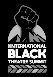 THE INTERNATIONAL BLACK THEATRE SUMMIT