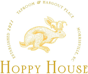 HOPPY HOUSE ESTABLISHED 2021 TAPROOM & HANGOUT PLACE MORRISVILLE, NC